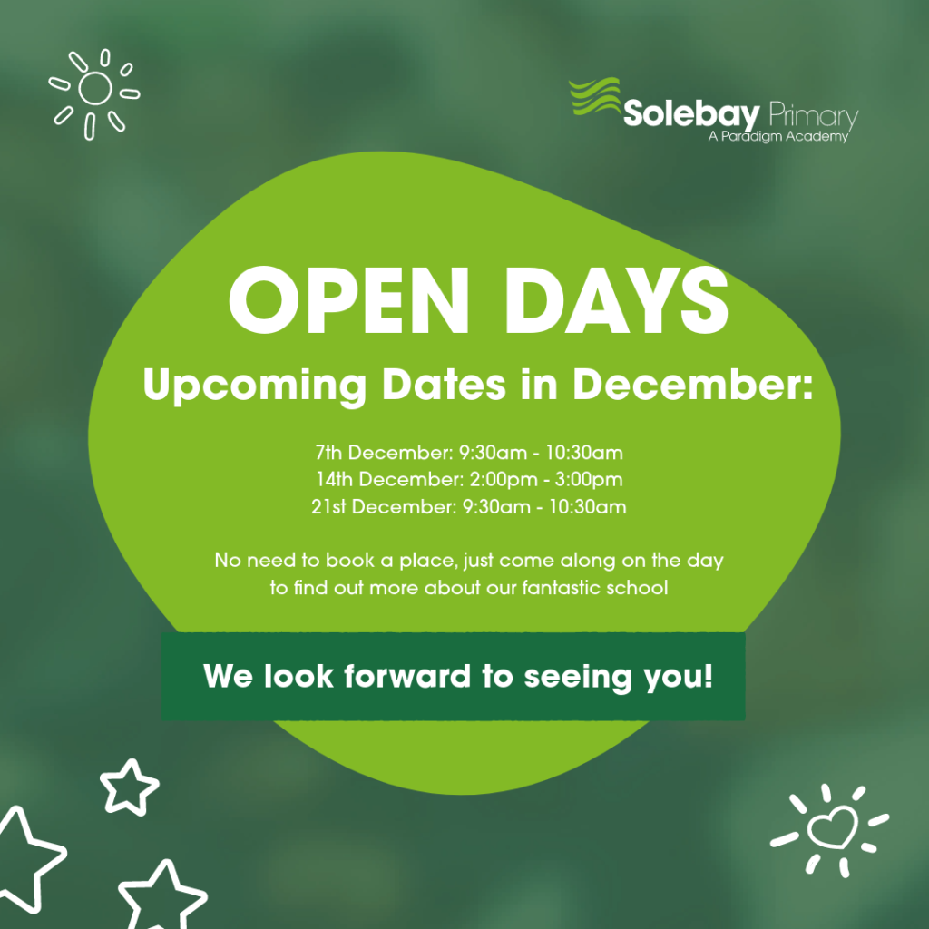 Solebay Open Days 2023 December: 7th December 9.30-10.30, 14th December 2-3pm, 21st December 9.30-10.30